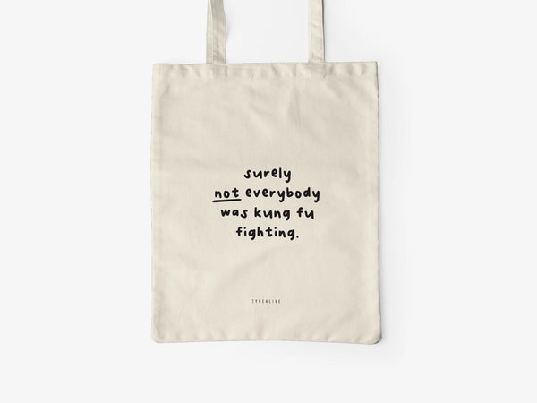 Surely NOT Everybody Was Kung Fu Fighting - Tote Bag