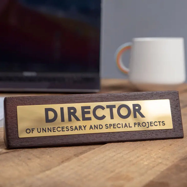 Director Of Unnecessary And Special Projects Wooden Desk Sign