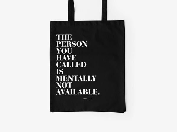 The Person You Have Called IS MEntally Not Available - Tote Bag