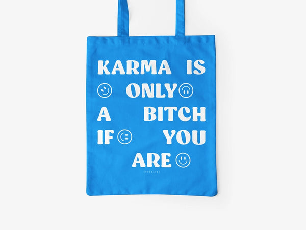 Karma Is Only A Bitch If You Are - Tote Bag