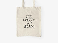 Too Pretty To Work- Tote Bag