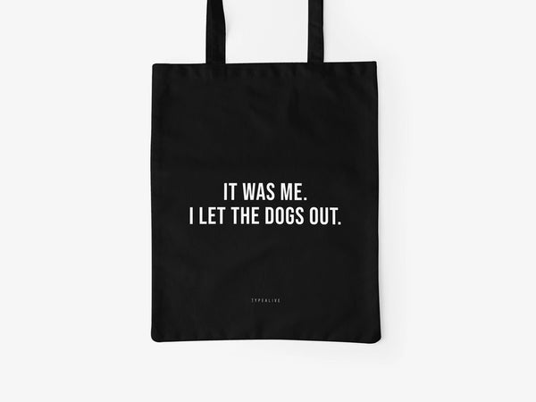 It Was Me. I Let The Dogs Out - Tote Bag
