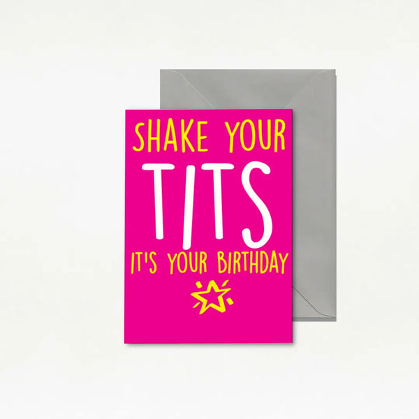 Shake Your Tits. It's Your Birthday.