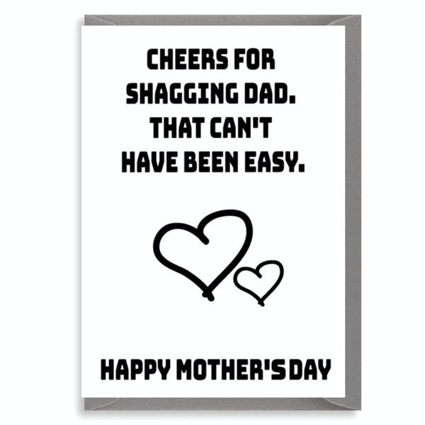 Cheers For Shagging Dad. That Can't Have Been Easy. Happy Mother's Day