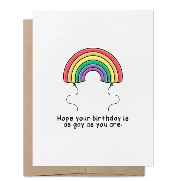 Hope Your BIrthday Is As Gay As You Are.