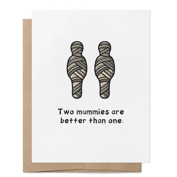 Two Mummies Are Better Than One.