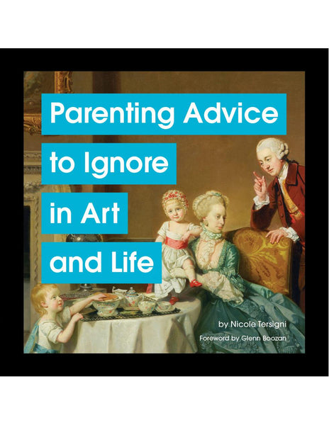 Parenting Advice To Ignore In Art And Life