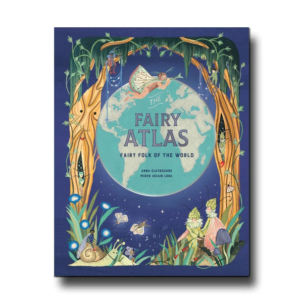 The Fairy Atlas - Fairy Folk of the world - Anna Claybourne