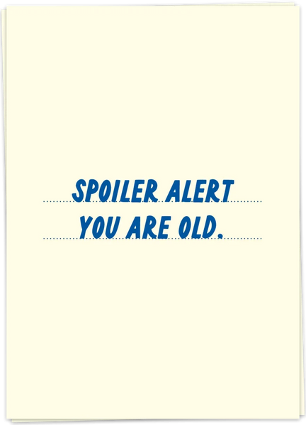 Spoiler Alert: You Are Old.