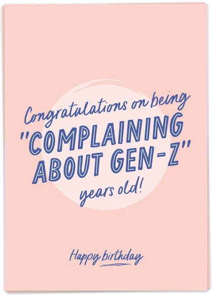 Congratulations On Being Complaining About Gen-Z Years Old! - Happy Birthday