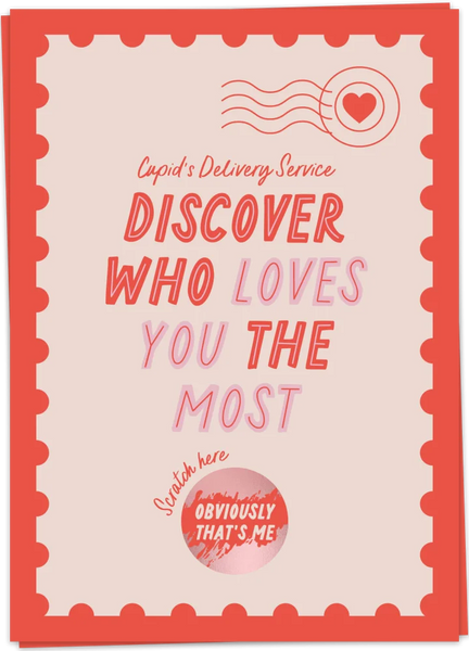 Cupid's Delivery Service. Discover Who Loves You The Most - Scratch Here ("Obviously That's Me")