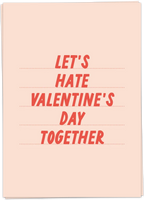 Let's Hate Valentine's Day Together