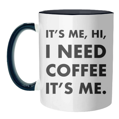It's Me, Hi, I Need Coffee It's Me Mug - Inner & Handle Black