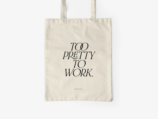 Too Pretty To Work- Tote Bag
