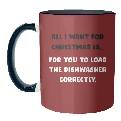All I Wan't For Christmas Is For You To Load The Dishwascher Correctly Mug - Inner & Handle Black
