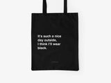 It's Such A Nice Day Outside, I Think I'll Wear Black -  Tote Bag