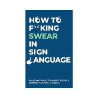 How To F*cking Swear In Sign Language - set of 100 cards