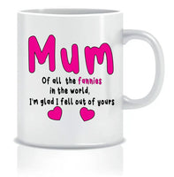 Mum. Of All The Fannies In The World ... Mug