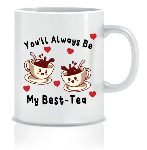 You'll Always Be My Best-Tea Mug
