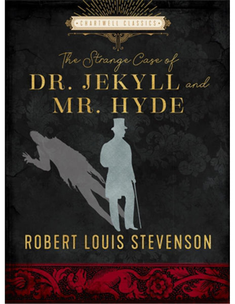 CHARTWELL CLASSICS: THE STRANGE CASE OF DR. JEKYLL AND MR. HYDE AND OTHER STORIES - Robert Louis Stevenson