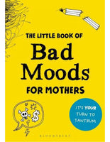 THE LITTLE BOOK OF BAD MOODS FOR MOTHERS