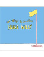 101 THINGS TO DO WITH A HUGE WILLY