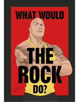 WHAT WOULD THE ROCK DO?