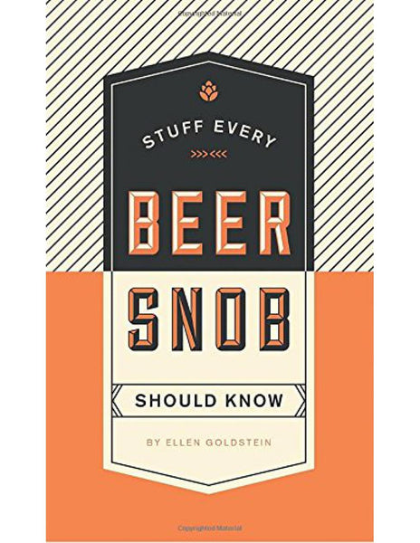 STUFF EVERY BEER SNOB SHOULD KNOW
