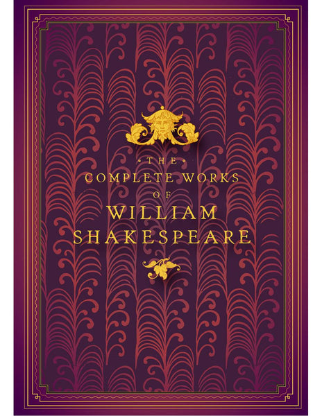 THE COMPLETE WORKS OF WILLIAM SHAKESPEARE ,Timeless Classics