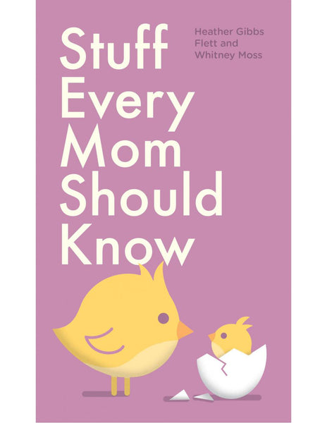 STUFF EVERY MOM SHOULD KNOW