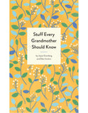 STUFF EVERY GRANDMOTHER SHOULD KNOW