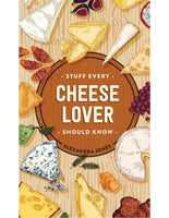 STUFF EVERY CHEESE LOVER SHOULD KNOW