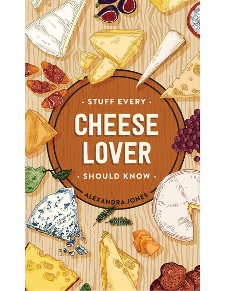 STUFF EVERY CHEESE LOVER SHOULD KNOW