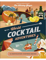 WORLD COCKTAIL ADVENTURES - 40 Destination-inspired Drinks
