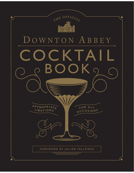 The Official Downton Abbey Cocktail Book - Julian Fellows