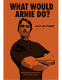 What would Arnie do?