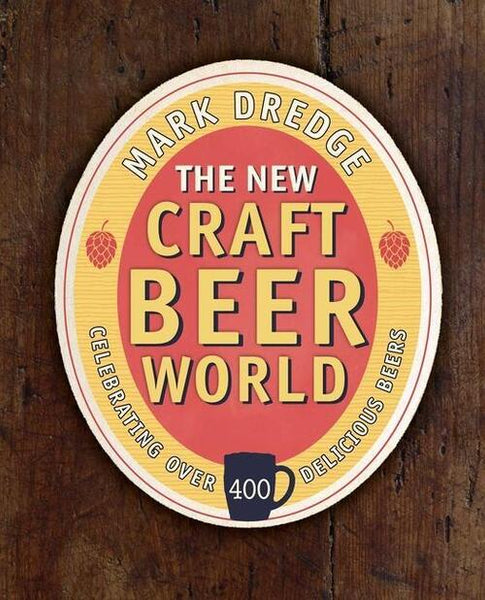 THE NEW CRAFT BEER WORLD - A guide to over 400 of the finest beers