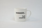 Mug - Schhhhhh... I'm creating