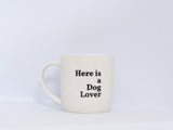 Mug - Here is a Dog Lover