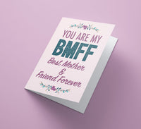 You Are My BMFF - Best Mother & Friend Forever