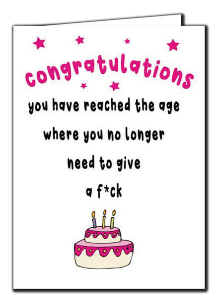 Congratulations. You Have Reached The Age Where You No Longer Need To Give A F*ck