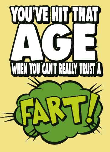 You've Hit That Age When You Can't Really Trust A FART
