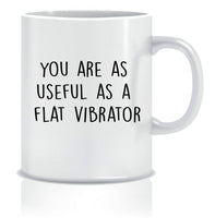 You Are As Useful As A Flat Vibrator