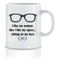 I Like My Woman Like I Like My Specs ... Sitting On My Face Mug
