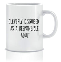 Cleverly Disguised As A Responsable Adult Mug