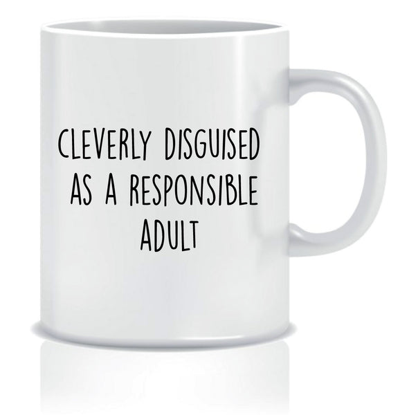 Cleverly Disguised As A Responsable Adult Mug