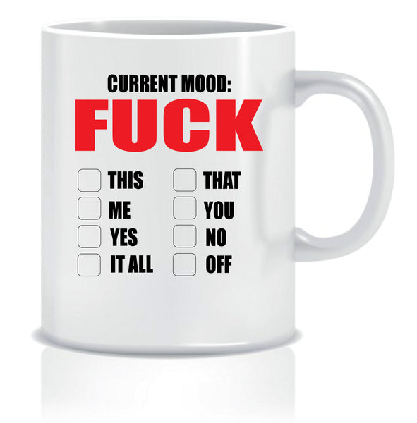 Current Mood: F*CK This, Me, Yes ... Mug