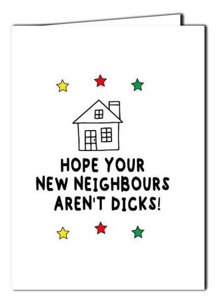 Hope Your New Neighbours Aren't Dicks!