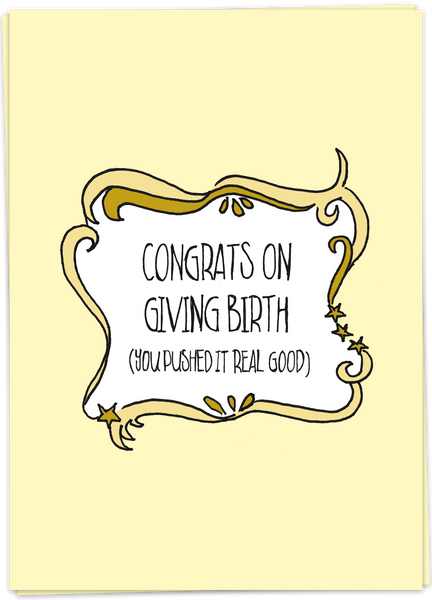 Congrats On Giving Birth - You Pushed It Real Good