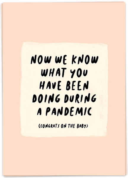 Now We Know What You Have Been Doing During A Pandemic - Congrats On The Baby
